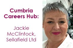 Cumbria Careers Hub: Jackie McClintock, Sellafield Ltd