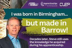 “I was born in Birmingham... but made in Barrow!” – National Apprenticeship Week: Steve’s Story