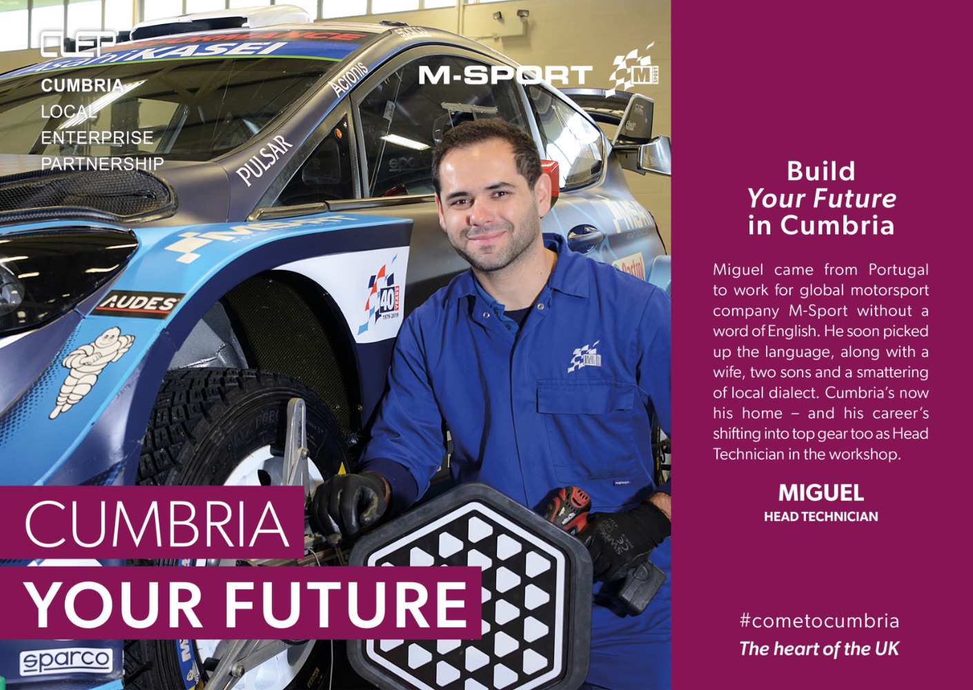 Build Your Future In Cumbria: Miguel came from Portugal to work for global motorsport company M-Sport without a word of English. He soon picked up the language, along with a wife, two sons and a smattering of local dialect. Cumbria's now his home - and his career's shifting into top gear as Head Technician in the workshop. (Photo: Miguel, head technician).